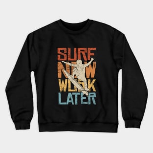 Surf Now Work Later Retro Surfer Crewneck Sweatshirt